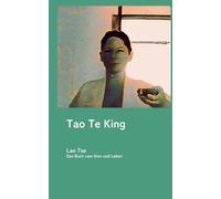 Tao te king: Das Buch vom Sinn und Leben