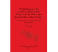 Tao Tong The Silk Roads of the Northern Tibetan Plateau during the E (Tascabile)