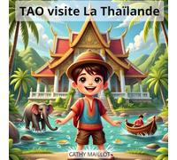 Tao visite La Thaïlande: Un livre de voyage pour les enfants de 3 à 10 ans