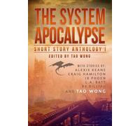 Tao Wong Keane Alexis The System Apocalypse Short Story Anthology (Tascabile)
