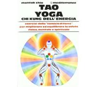 Tao yoga. Chi kung dell'energia - Chia Mantak