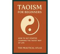 Taoism for Beginners: How to Get Started Learning the Taoist Way of Life