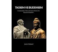 TAOISM VS BUDDHISM: COMPARING TWO ANCIENT PATHS TO ENLIGHTENMENT