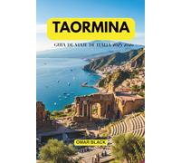 Taormina, Guía de Viaje de Italia 2025-2026: Guía completa con itinerarios, consejos y tesoros ocultos de Taormina