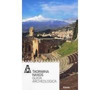 Taormina Naxos. Guida archeologica