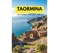 Taormina Reiseführer für Italien 2025-2026: Italien entdecken: Taorminas Highlights, Geheimtipps und kulinarische Genüsse