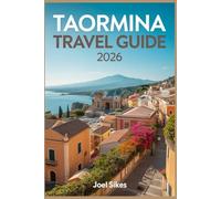 Taormina Travel Guide 2026: Discover Sicily’s Jewel with History, Beaches, Food & Hidden Gems