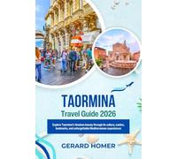 Taormina Travel Guide 2026: Explore Taormina’s timeless beauty through its culture, cuisine, landmarks, and unforgettable Mediterranean experiences