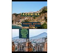 TAORMINA TRAVEL GUIDE 2026: Greek Theatre, Sicilian Coast & Mount Etna Views
