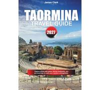 TAORMINA TRAVEL GUIDE 2027: Explore off-the-path gems, famous landmarks, and pro travel tips to make your vacation unforgettable.