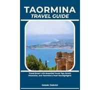 TAORMINA TRAVEL GUIDE: Travel Smart with Essential Travel Tips, Scenic Itineraries, and Taormina’s Must-See Highlights