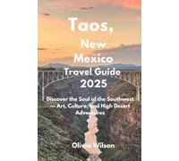 Taos, New Mexico Travel Guide 2025: Discover the Soul of the Southwest - Art, Culture, and High Desert Adventures