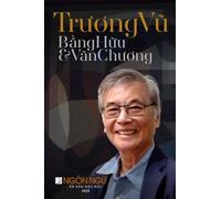 Tạp Chí Ngôn Ngữ Số Đặc Biệt - Trương Vũ, Bằng Hữu & Văn Chương (softcover - premium color)
