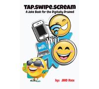 tap.swipe.scream: A Joke Book for the Digitally Drained