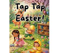 Tap Tap Easter: A playful Easter read-aloud where every tap, shake, blow, and pat leads to a little spring surprise. For ages 2 - 6