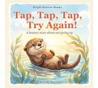 Tap, Tap, Tap, Try Again!: A bouncy story about not giving up