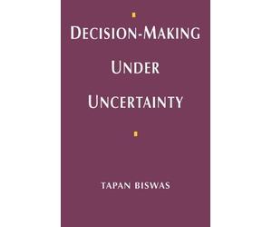 Tapan Biswas Decision-Making under Uncertainty (Tascabile)