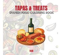Tapas & Treats: A Delicious Spanish Food Coloring Book for Teens and Adults. Big, Bold & Flavorful Designs Featuring Paella, Churros, Horchata & More-A Festive Journey Through Spain’s Tastiest Bites!