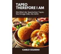 Tapeo, Therefore I Am: Die Bibel der Spanischen Tapas, Die Einzige Diät, Die Zählt