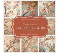 Tapestries of Sakura Blossoms: Scrapbook, craft, decoupage paper, 24 designs, 24 double-sided sheets, 6'' x 6''