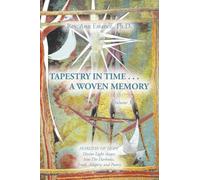 TAPESTRY IN TIME . . . A WOVEN MEMORY: Divine Light Shines Into The Darkness, Truth, Allegory, and Poetry