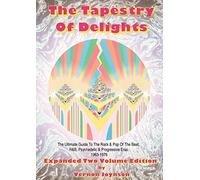 [(Tapestry of Delights: Expanded Two-Volume Edition: The Ultimate Guide to UK Rock & Pop of the Beat, R&B, Psychedelic and Progressive Eras 1963-1976)] [ By (author) Vernon Joynson ] [October, 2014]