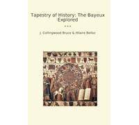 Tapestry of History: The Bayeux Explored