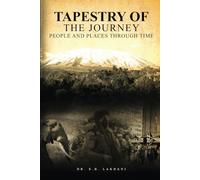 TAPESTRY OF THE JOURNEY: PEOPLE AND PLACES THROUGH TIME