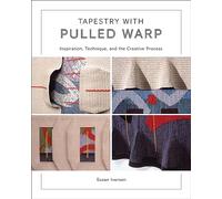 Tapestry With Pulled Warp: Inspiration, Technique, and the Creative Process