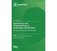 Taphonomy and Palaeoecology of Quaternary Vertebrates: Advances in Fossil and Experimental Studies