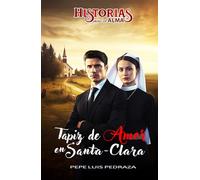 Tapiz de Amor en Santa-Clara (novela cristiana): Historias Para el Alma