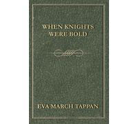 Tappan, Eva March When Knights Were Bold Book NUOVO