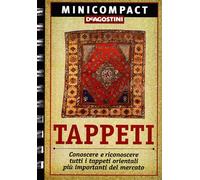 Tappeti. Conoscere e riconoscere tutti i tappeti orientali più importanti del mercato
