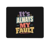 Tappetini Mouse It's Always My Fault Tappeto Mouse PC 25x30cm