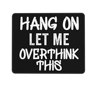 Tappetino Mouse 25X30CM, Let Me Overthink This Mousepad Uso Prolungato Mouse Pad Durevole Tappetino Scrivania per Scrivania Laptop Ufficio