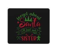 Tappetino Mouse Forget About Santa I EE Just Ask Sister Mousepad Uso Prolungato Tappetino Scrivania Durevole Mouse Pad per Computer Laptop Casa 25X30CM