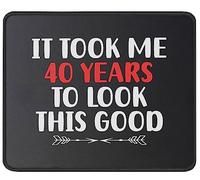 Tappetino Mouse Funny Birthday It Took Me 40 Years To Look This Good Best 40Th Mousepad Multifunzione Tappetino Scrivania Durevole Mouse Pad per Ufficio Laptop Computer 25X30CM