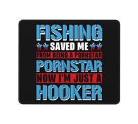 Tappetino Mouse Gaming, Fishing Saved Me from Being A Pornstar I M Just A Hooker Tappetino Mouse Multifunzionale Gaming Tappetino Mouse Lavabile Mousepad per Pc Gaming 25X30Cm