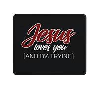 Tappetino Mouse Gaming Jesus Loves You And I'm Trying Confortevole Mouse Pad Antiscivolo Accessori Gaming per Computer Laptop Gaming 10X12In