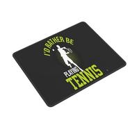 Tappetino Mouse I D Rather Be Playing Tennis Mouse Pad Base Antiscivolo Tappetino per Mouse Soft Accessori Gaming per Essenziale per Ufficio Casa Ufficio S