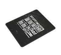 Tappetino Mouse I Don't Want To Have You Can't Make Me I'm Retired Tappetini Resistente agli Schizzi Mousepad Superficie Antipolvere Tappetino per Mouse per Essenziale per Ufficio Ufficio Casa L