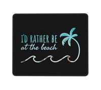 Tappetino Mouse I'd Rather Be At The Beach Mouse Pad Soft Mousepad Resistente agli Schizzi Accessori Gaming per Computer Casa Pc E Laptop S