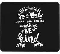 Tappetino Mouse in A World Where You Can Be Anything Be Kind Accessori Gaming Resistente agli Schizzi Mouse Pad Soft Mousepad per Ufficio Pc E Laptop Essenziale per Ufficio M