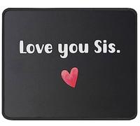 Tappetino Mouse Love You Sis Funny Sister Tappetini Resistente agli Schizzi Mousepad Soft Mouse Pad per Essenziale per Ufficio Casa Pc E Laptop S