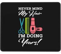 Tappetino Mouse Never Mind My Hair I'm Doing Yours Tappetini Resistente agli Schizzi Accessori Gaming Soft Mousepad per Computer Essenziale per Ufficio Ufficio S