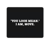 Tappetino Mouse You Look Mean I Am Move Mousepad Resistente agli Schizzi Tappetino per Mouse Gaming Accessori Gaming per Essenziale per Ufficio Ufficio Pc E Laptop S