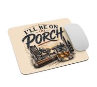 Tappetino per il Mouse I'll Be on the Porch Fathers Day Cigar Bourbon