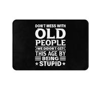 Tappetino per Ingressi Don't Mess with Old People We Didon'T Get This Age By Being Stupid Cucina Tappeto Anti-Polvere Lavabile Zerbino da Esterno, per Lavanderia, Bagno, Corridoio, 40x60cm