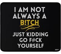 Tappetino per Mouse da Gioco Funny I'm Not Always Bitch Just Kidding Antiscivolo Tappetino Mouse Gaming Lavabile Mousepad per Ufficio Computer Pc 10X12In