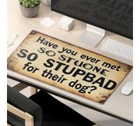 Tappetino per mouse divertente con scritta in inglese "Have You Ever Met Someone So Stupid For Their Dog?" Tappetino per mouse per gatti, accessori da scrivania